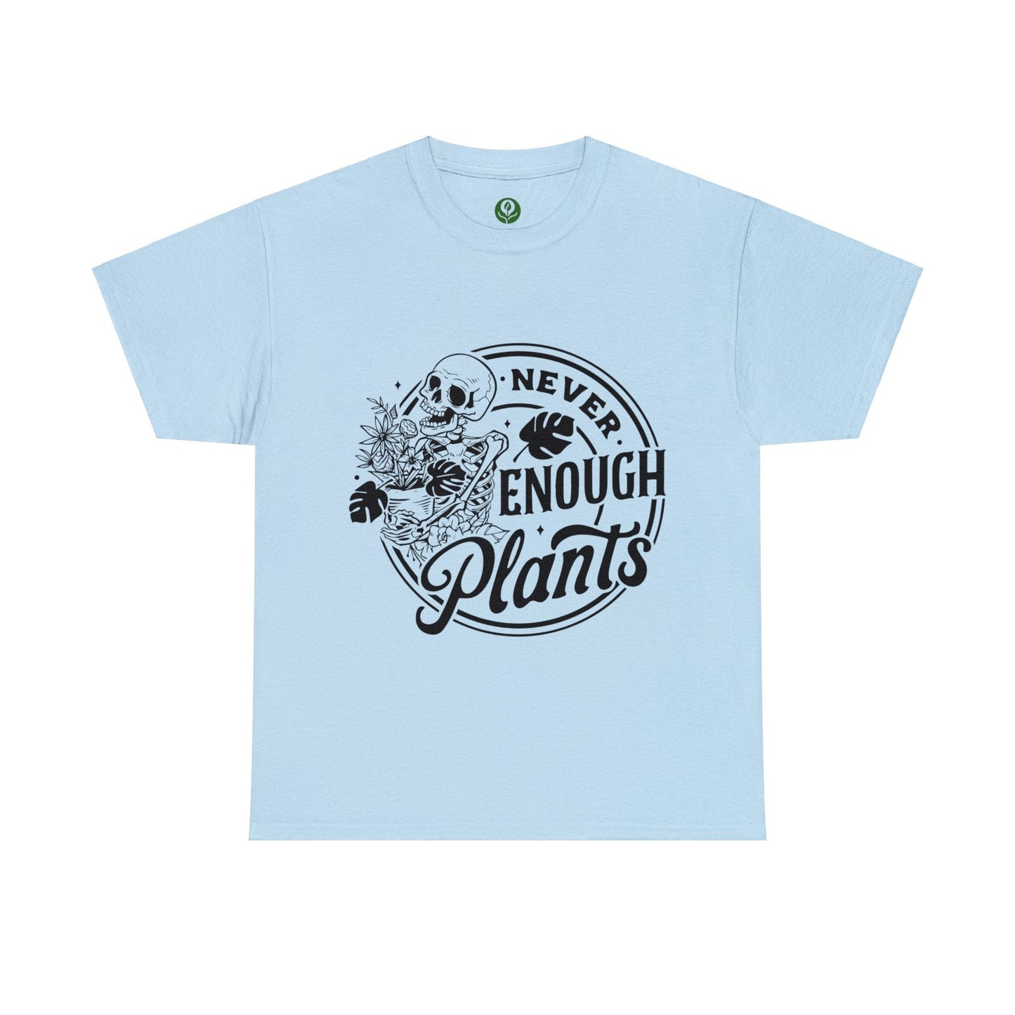 Never Enough Plants Skull Shirt for Garden Lover Unisex Heavy Cotton Tee.