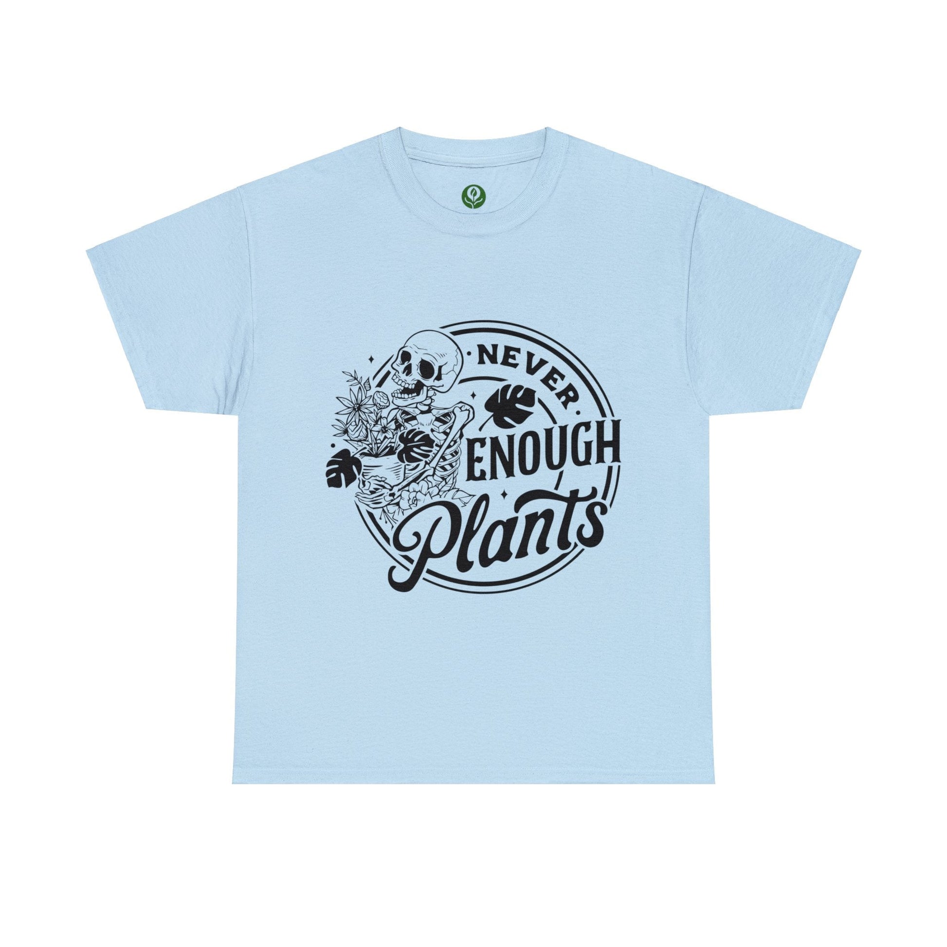 Never Enough Plants Skull Shirt for Garden Lover Unisex Heavy Cotton Tee.