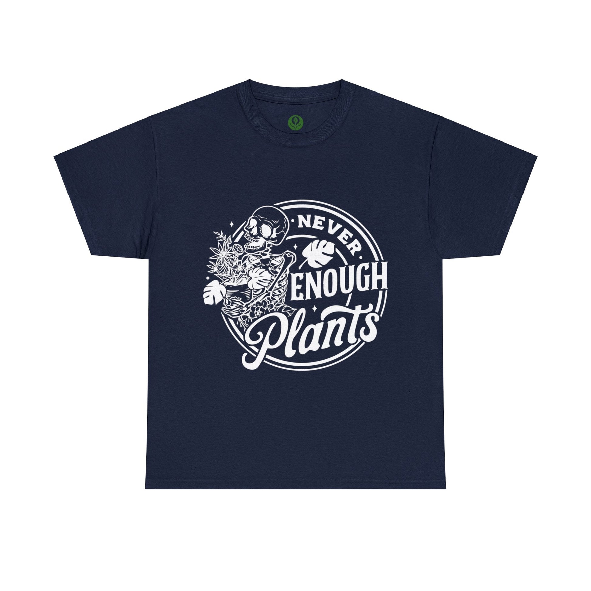 Never Enough Plants Skull Shirt for Garden Lover Unisex Heavy Cotton Tee.