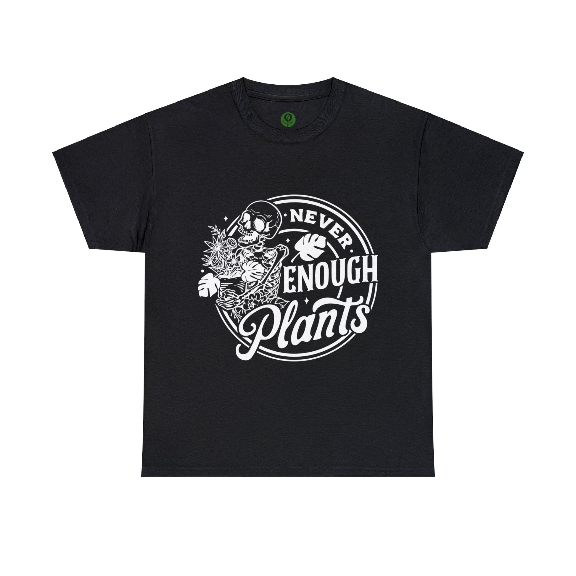 Never Enough Plants Skull Shirt for Garden Lover Unisex Heavy Cotton Tee.