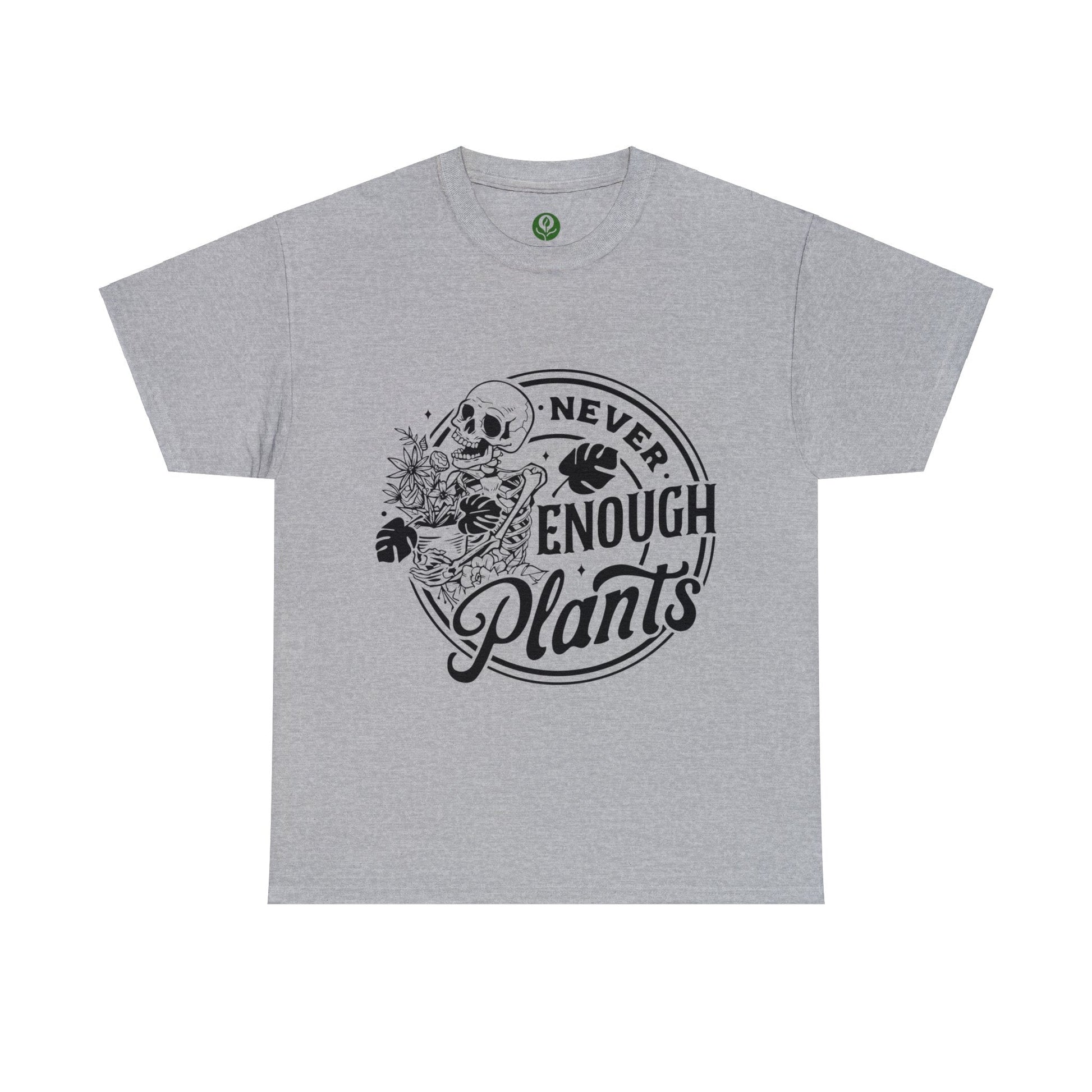 Never Enough Plants Skull Shirt for Garden Lover Unisex Heavy Cotton Tee.