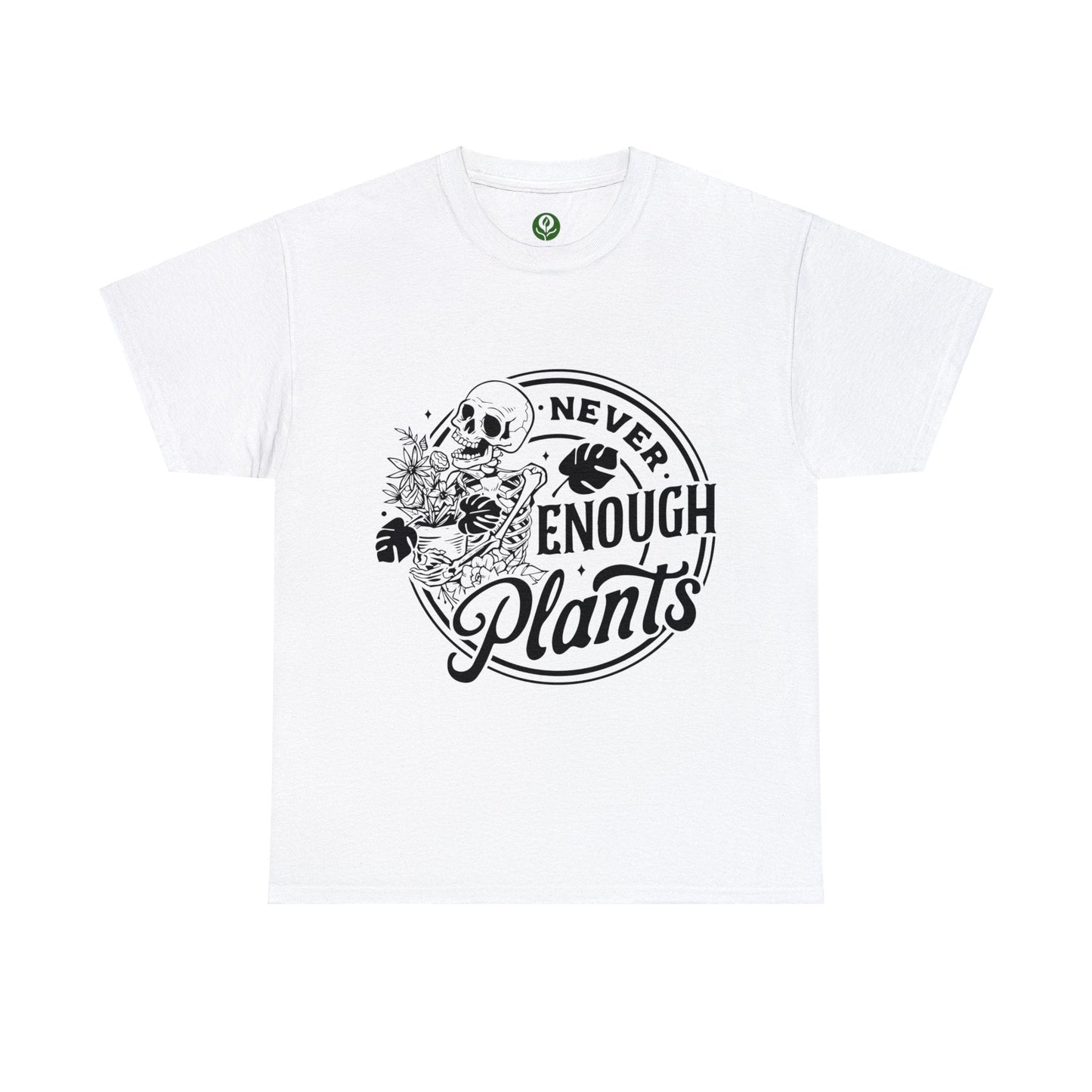 Never Enough Plants Skull Shirt for Garden Lover Unisex Heavy Cotton Tee.