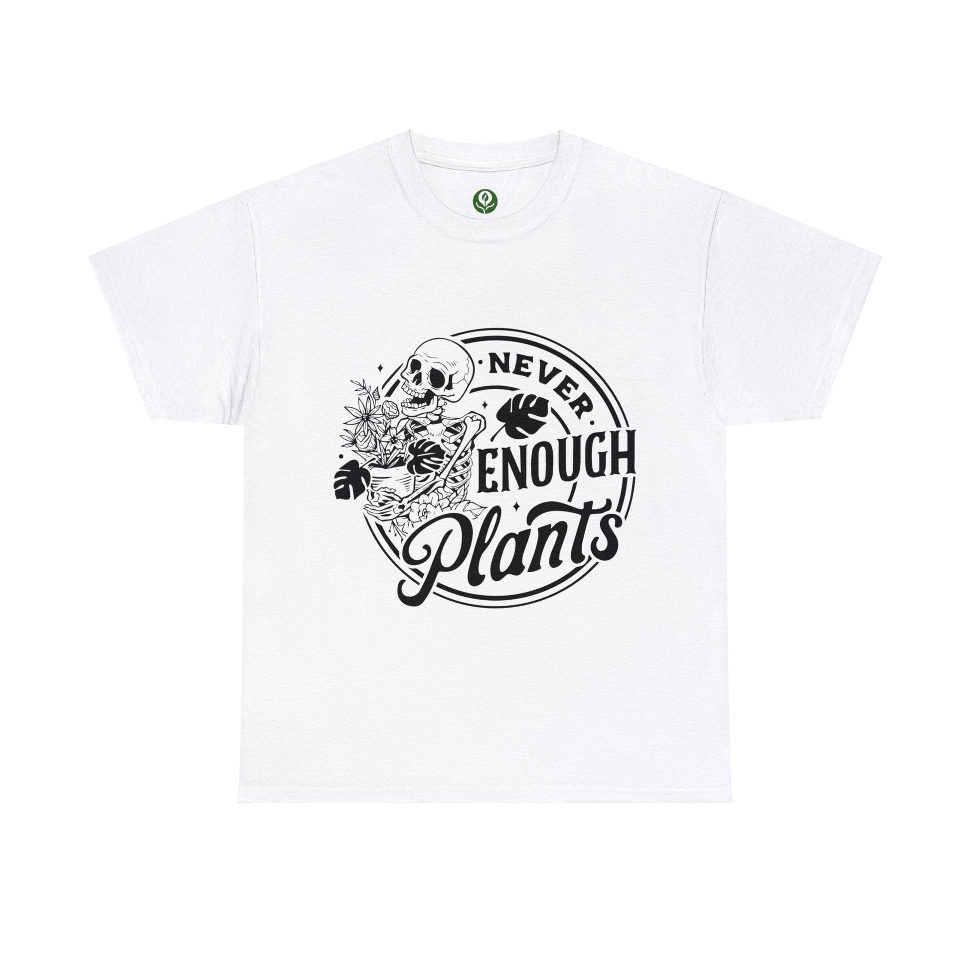 Never Enough Plants Skull Shirt for Garden Lover Unisex Heavy Cotton Tee.