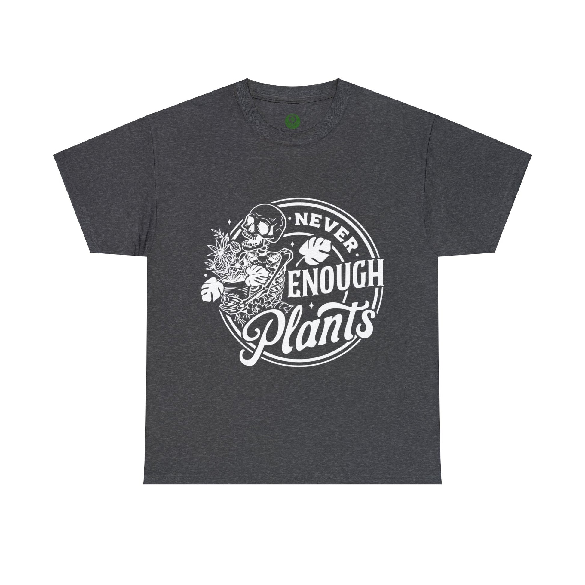 Never Enough Plants Skull Shirt for Garden Lover Unisex Heavy Cotton Tee.